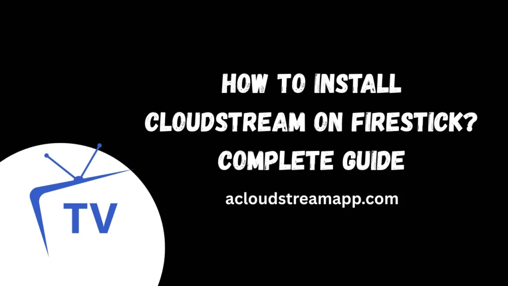 How to install cloudstream on Firestick Complete Guide